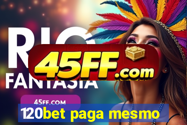 120bet paga mesmo